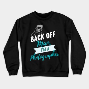 Back Off Photographer Crewneck Sweatshirt